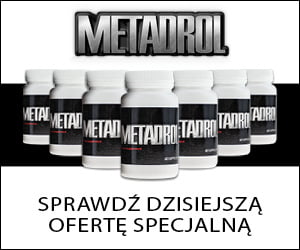 Metadrol – ekstremalny suplement na budowanie muskulatury